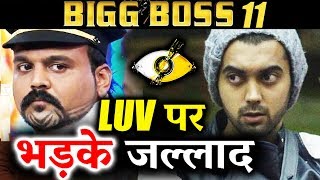 OMG! Jallad GETS ANGRY On Luv Tyagi | Bigg Boss 11