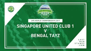 Singapore United v Bengal Tayz | LMS World Championships 2017