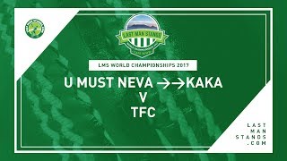 U Must Neva-Kaka v TFC | Day 3 LMS World Championships 2017