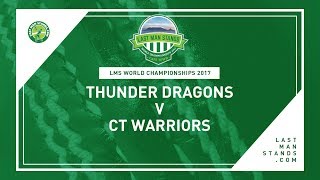Thunder Dragons v CT Warriors | LMS World Championships 2017