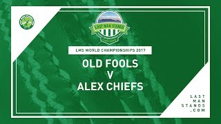 Old Fools v Alex Chiefs | LMS World Championships 2017