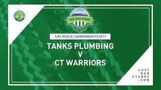 Tanks Plumbing v CT Warriors |  LMS World Championships 2017