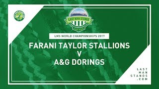 Farani Taylor Stallions v A&G Dorings | LMS World Championships 2017