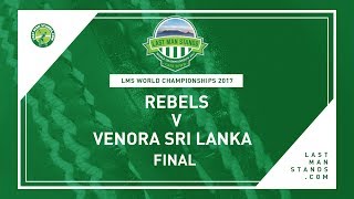 FINAL |  Rebels v Venora Sri Lanka | LMS World Championships 2017