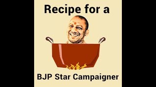 Here's a recipe for a BJP star campaigner. We don't recommend it.
