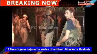 Kashmir Crown : 13 security-men wounded in series of militant attacks in Kashmir