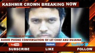 Last Phone Call Of Abu Dujana' LeT Chief Kashmir