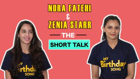 The Short Talk: Nora Fatehi & Zenia Starr Speak About Their Film ‘My Birthday Song’