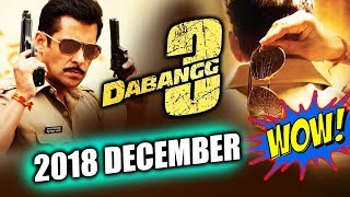 Dabangg 3 To Release On December 2018 | Salman Khan, Sonakshi Sinha