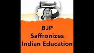 BJP Saffronizes Indian Education