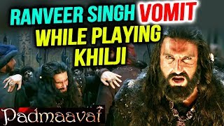 Ranveer Singh Use To Vomit After THIS SCENE In Padmaavat!