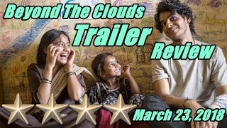 Beyond The Clouds Trailer Review I Ishaan Khattar
