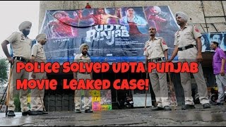 Udta Punjab Movie Leaked Case Solved