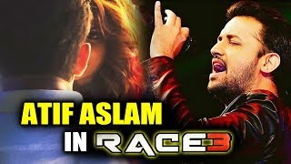 Atif Aslam To Sing BLOCKBUSTER SONG In Salman's RACE 3