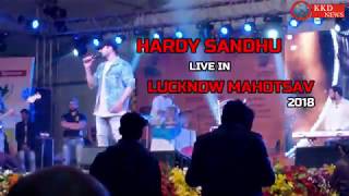 hardy sandhu live in lucknow mahotsav 2018 || KKD NEWS