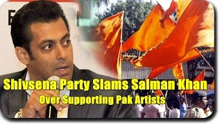 Shivsena Slams Salman Khan | Supporting Pakistani Artists