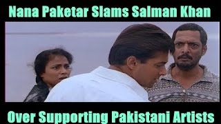 Nana Patekar Slams Salman Khan Over Pakistani Artists