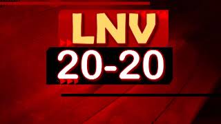 LNVइंडिया पर आज की बड़ी खबरें 20-20