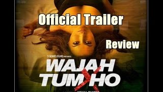 Wajah Tum Ho Official Trailer Review
