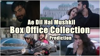 Ae Dil Hai Mushkil Box Office Collection Prediction