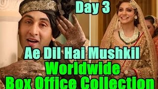 Ae Dil Hai Mushkil Worldwide Box Office Collection Day 3