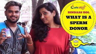 What is a Sperm Donor | Open Question | CafeMarathi - Bindaas Bol