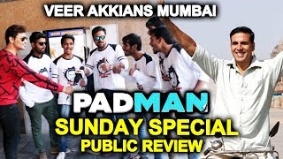 PADMAN Public Review By Akshay Kumar FANS | SUNDAY SPECIAL