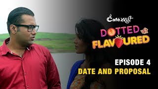 Ep - 4 Dotted Ki Flavoured | Date and Proposal | CafeMarathi