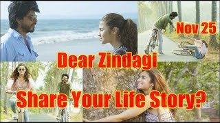 Dear Zindagi l What's Your Story? Share Your Thoughts