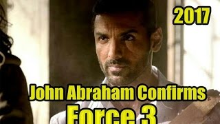 John Abraham Confirms Force 3