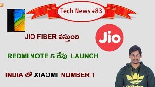 Tech News in Telugu # 83-Jio fiber broadband,redmi note 5 launch date