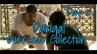 Dangal Box Office Collection Overseas Day 2