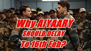 Why Aiyaary Should Be Delayed To February 16 2018?