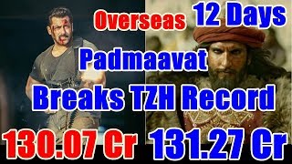 Padmaavat Breaks Tiger Zinda Hai Overseas Collection Record In 12 Days
