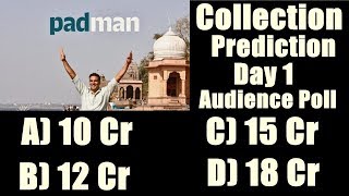 Padman Box Office Prediction Day 1 I 10 Cr 12 Cr 15 Cr Or 18 Cr I Audience Poll