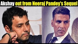Padman VS Aiyaary Clash : Akshay out from Neeraj Pandey's Sequel || Bollywood Bhaijan