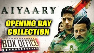 AIYAARY OPENING DAY Collection | Final Box Office | Sidharth Malhotra, Manoj Bajpayee
