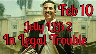 Akshay Kumar Jolly LLB 2 In Legal Trouble