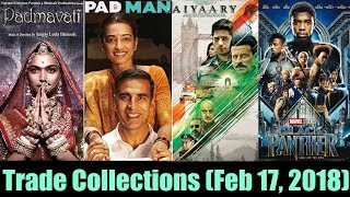 Padmaavat Vs Padman Vs Aiyaary Vs Black Panther Collection February 17 2018 I TRADE