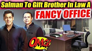 Salman Khan GIFTS FANCY OFFICE To Brother In Law Atul Agnihotri