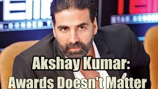 Akshay Kumar Reveals About Bollywood Awards