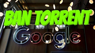 Google To Ban Torrent Sites From June 2017