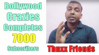 Bollywood Crazies Completes 7000 Subscribers Thanks Friends