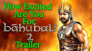 How Excited Are You For Bahubali 2 Official Trailer?