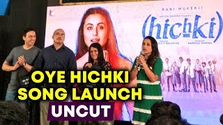 UNCUT - OYE HICHKI Song Launch | Hichki | Rani Mukerji