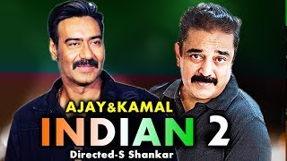 INDIAN 2 | Ajay Devgn And Kamal Haasan To Come Together?
