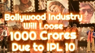 Bollywood Will Loose 1000 Crores Due To IPL 10
