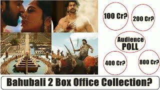 Bahubali 2 Box Office Collection Prediction? Audience Poll