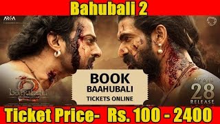 Bahubali 2 Tickets Price 100 to 2400 Rupees