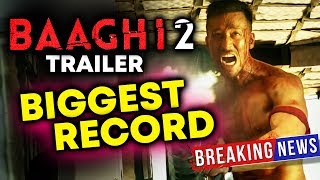 Tiger Shroff's BAAGHI 2 Trailer SETS A NEW Record